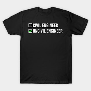 I Am An Uncivil Engineer Not A Civil Engineer Checklist Funny For Civil Engineers T-Shirt T-Shirt